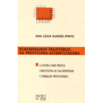 Rememorando trajetórias da professora-alfabetizadora: a leitura como prática constitutiva de sua identidade e formação profissionais