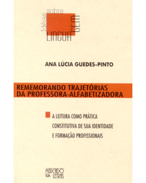 Rememorando trajetórias da professora-alfabetizadora: a leitura como prática constitutiva de sua identidade e formação profissionais