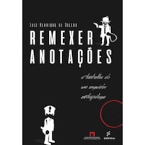 REMEXER ANOTAÇÕES: O TRABALHO DE UM ARGUIDOR ANTROPÓLOGO