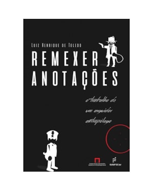 REMEXER ANOTAÇÕES: O TRABALHO DE UM ARGUIDOR ANTROPÓLOGO