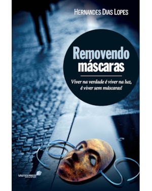 Removendo máscaras: Viver na verdade é viver na luz, é viver sem máscaras!