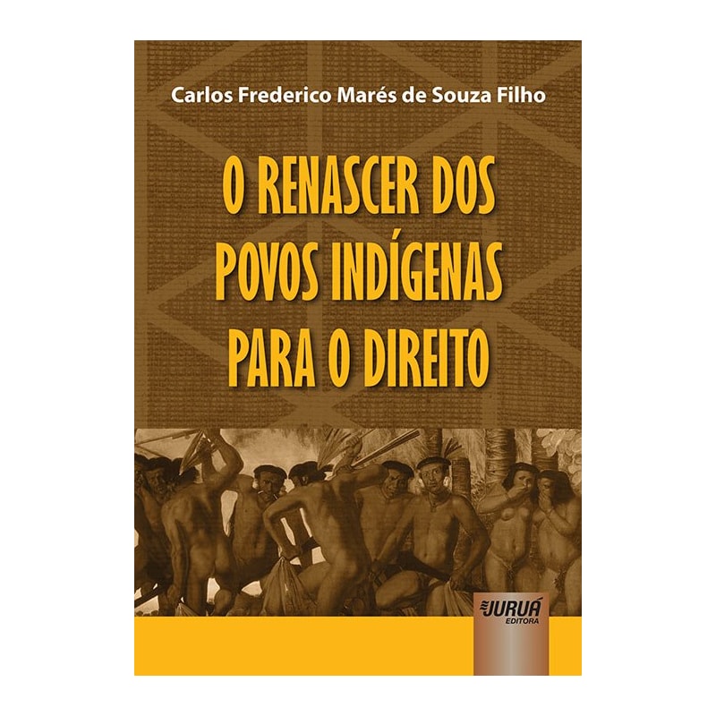 RENASCER DOS POVOS INDÍGENAS PARA O DIREITO, O
