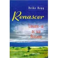 RENASCER - LIBERTE-SE DE SEU PASSADO - 1