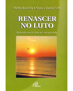 Renascer no luto: quando morre uma pessoa querida