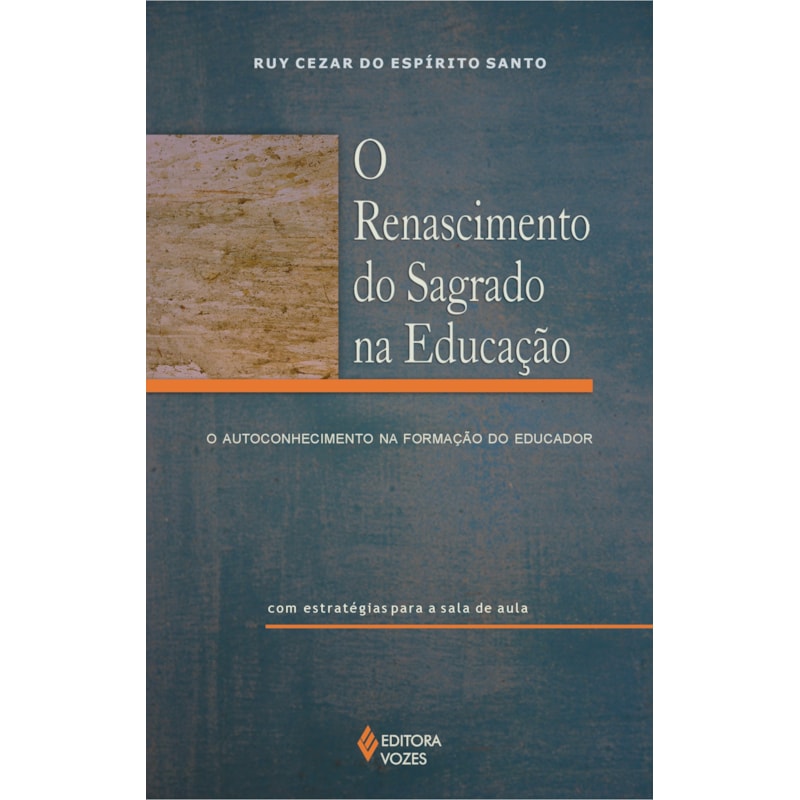 RENASCIMENTO DO SAGRADO NA EDUCAÇÃO - O AUTOCONHECIMENTO NA FORMAÇÃO DO EDUCADOR