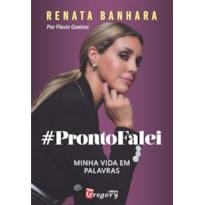 Renata banhara - Pronto falei, minha vida em palavras