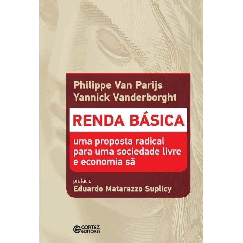 RENDA BÁSICA: UMA PROPOSTA RADICAL PARA UMA SOCIEDADE LIVRE E ECONOMIA SÃ