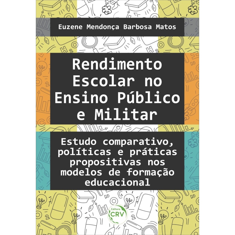 RENDIMENTO ESCOLAR NO ENSINO PÚBLICO E MILITAR: ESTUDO COMPARATIVO, POLÍTICAS E PRÁTICAS PROPOSITIVAS NOS MODELOS DE FORMAÇÃO EDUCACIONAL