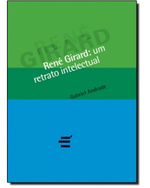 RENÉ GIRARD: UM RETRATO INTELECTUAL