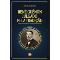 RENÉ GUÉNON JULGADO PELA TRADIÇÃO