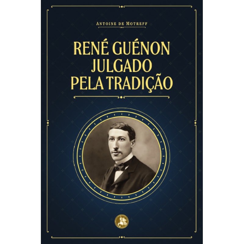RENÉ GUÉNON JULGADO PELA TRADIÇÃO