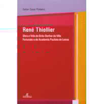 RENÉ THIOLLIER: OBRA E VIDA DO GRÃO-SENHOR DA VILLA FORTUNATA E DA ACADEMIA PAULISTA DE LETRAS