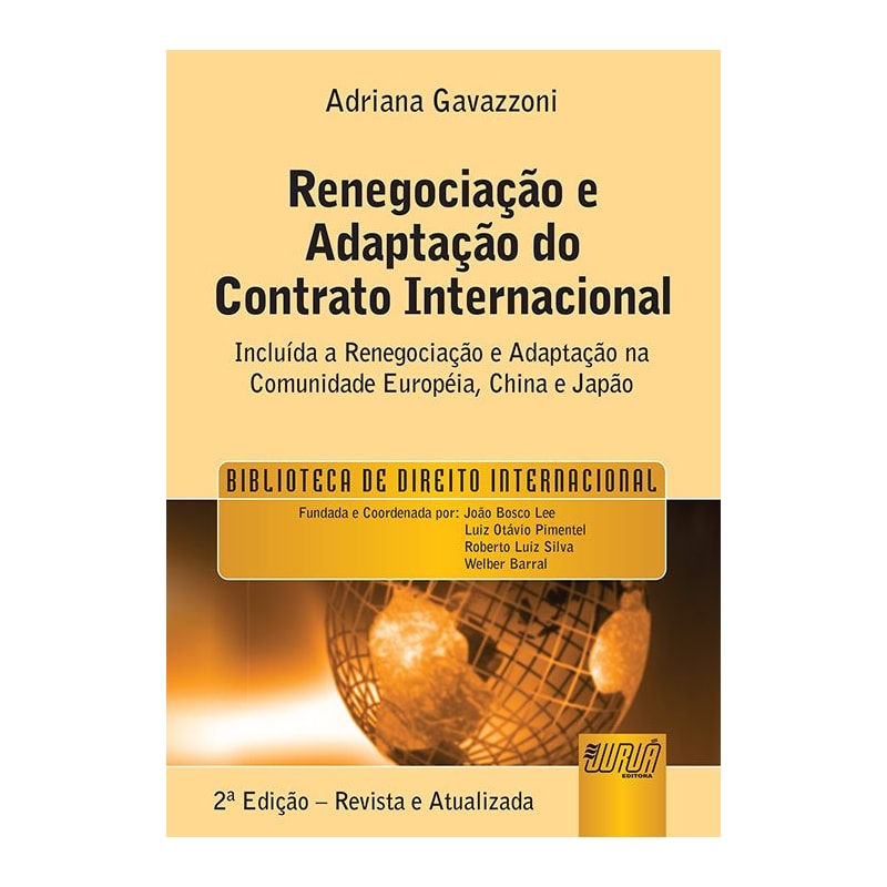 RENEGOCIAÇÃO E ADAPTAÇÃO DO CONTRATO INTERNACIONAL, A - BIBLIOTECA DE DIREITO INTERNACIONAL - PREFÁCIO DE JOÃO BOSCO LEE