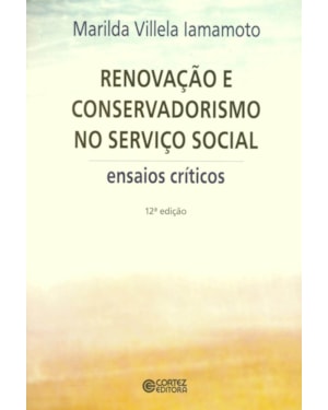 RENOVAÇÃO E CONSERVADORISMO NO SERVIÇO SOCIAL: ENSAIOS CRÍTICOS