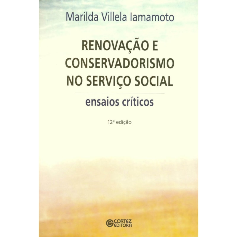 RENOVAÇÃO E CONSERVADORISMO NO SERVIÇO SOCIAL: ENSAIOS CRÍTICOS