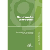 RENOVAÇÃO PAROQUIAL: COMUNIDADE DE COMUNIDADES EM VISTA DA MISSÃO