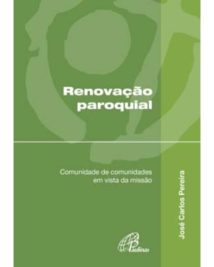 Renovação paroquial: comunidade de comunidades em vista da missão