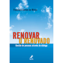 RENOVAR O RENOVADO: GESTÃO DE PESSOAS ATRAVÉS DO DIÁLOGO