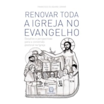 RENOVAR TODA A IGREJA NO EVANGELHO