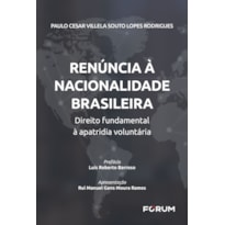 Renúncia à nacionalidade brasileira: direito fundamental à apatridia voluntária