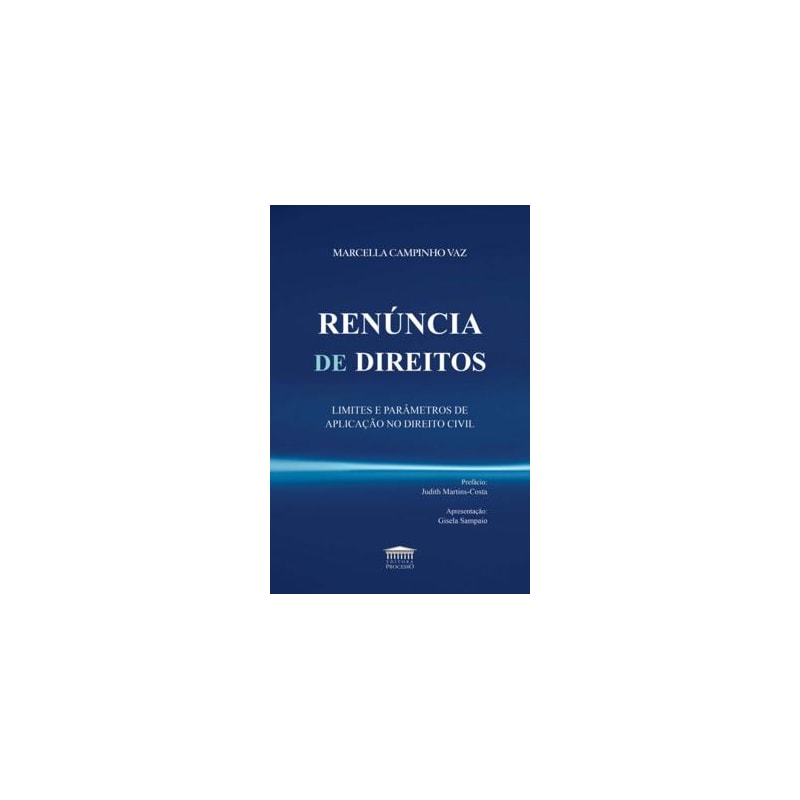 RENUNCIA DE DIREITOS - LIMITES E PARAMETROS DE APLICACAO NO DIREITO CIVIL
