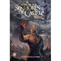 RENÚNCIA (VOL. 4 CRÔNICAS DOS SENHORES DO CASTELO)