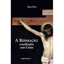 REPARACAO, A - CRUCIFICADOS COM CRISTO