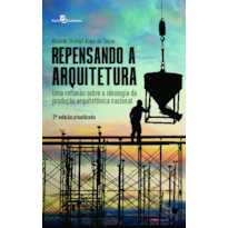 Repensando a arquitetura: uma reflexão sobre a ideologia da produção arquitetônica nacional