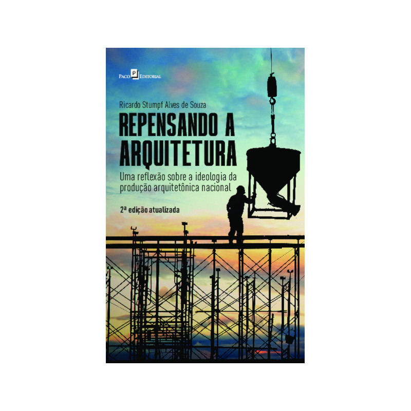 Repensando a arquitetura: uma reflexão sobre a ideologia da produção arquitetônica nacional