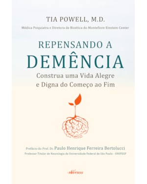 REPENSANDO A DEMÊNCIA: CONSTRUA UMA VIDA ALEGRE E DIGNA DO COMEÇO AO FIM