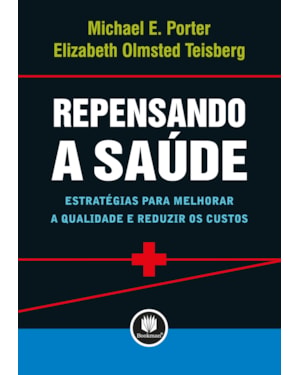 REPENSANDO A SAÚDE: ESTRATÉGIAS PARA MELHORAR A QUALIDADE E REDUZIR OS CUSTOS