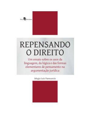 Repensando o direito: um ensaio sobre os usos da linguagem, da lógica e das formas elementares de pensamento na argumentação jurídica