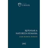 REPENSAR A NATUREZA HUMANA - CRISOL (XIV)
