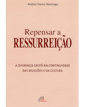 Repensar a ressurreição: a diferença cristã na continuidade das religiões e da cultura