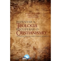 Repensar a Teologia Recuperar o Cristianismo