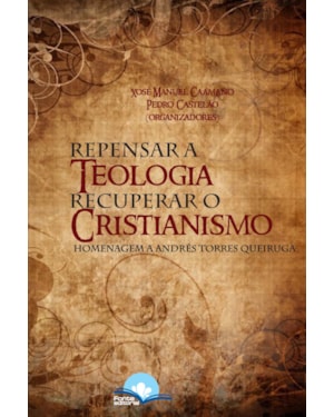 Repensar a Teologia Recuperar o Cristianismo