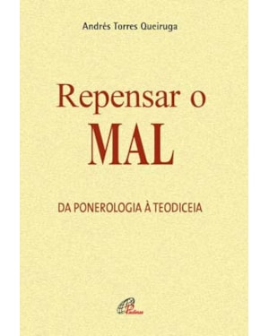 REPENSAR O MAL: DA PONEROLOGIA À TEODICEIA