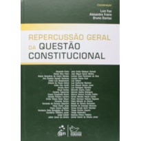 REPERCUSSÃO GERAL DA QUESTÃO CONSTITUCIONAL - 1ª EDIÇÃO 2014