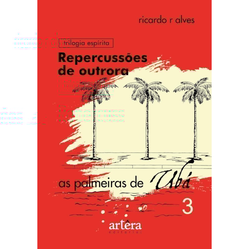 REPERCUSSÕES DE OUTRORA: AS PALMEIRAS DE UBÁ - LIVRO 3