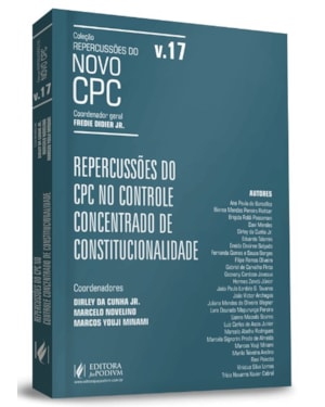 REPERCUSSÕES DO NOVO CPC - REPERCUSSÕES DO CPC NO CONTROLE CONCENTRADO DE CONSTITUCIONALIDADE - VOLUME 17