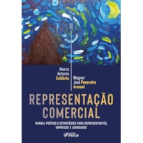 REPRESENTAÇÃO COMERCIAL - MANUAL PRÁTICO E ESTRATÉGICO PARA REPRESENTANTES, EMPRESAS E ADVOGADOS - 1ª ED - 2025