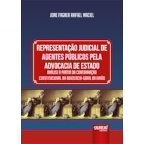 REPRESENTAÇÃO JUDICIAL DE AGENTES PÚBLICOS PELA ADVOCACIA DE ESTADO - ANÁLISE A PARTIR DA CONFORMAÇÃO CONSTITUCIONAL DA ADVOCACIA-GERAL DA UNIÃO