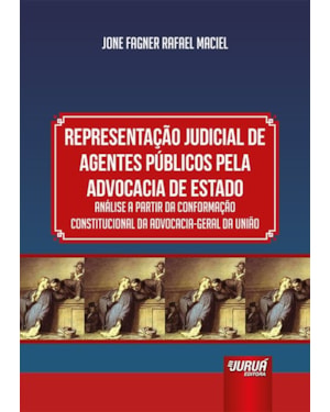 REPRESENTAÇÃO JUDICIAL DE AGENTES PÚBLICOS PELA ADVOCACIA DE ESTADO - ANÁLISE A PARTIR DA CONFORMAÇÃO CONSTITUCIONAL DA ADVOCACIA-GERAL DA UNIÃO