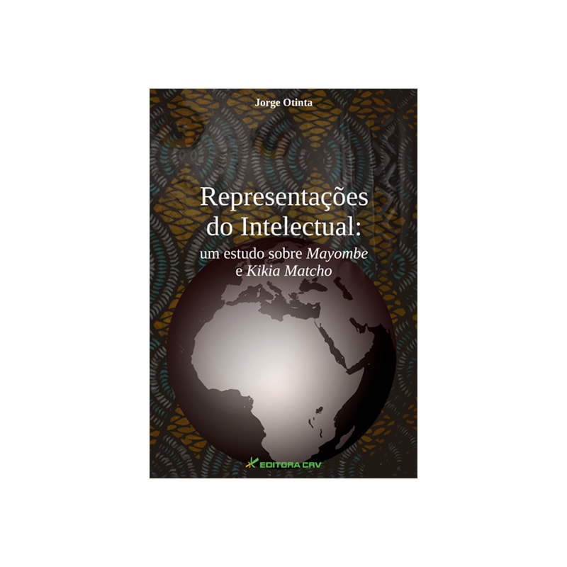 REPRESENTAÇÕES DO INTELECTUAL: UM ESTUDO SOBRE MAYOMBE E KIKIA MATCHO