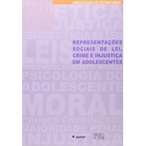 REPRESENTACOES SOCIAIS DE LEI, CRIME E INJUSTICA EM ADOLESCENTES - 1ª