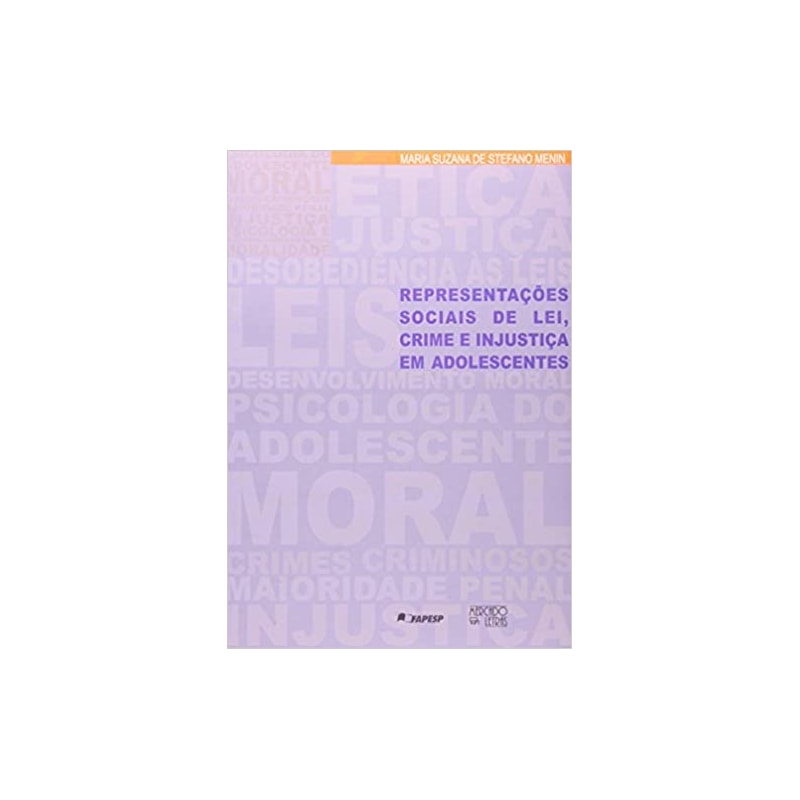 REPRESENTACOES SOCIAIS DE LEI, CRIME E INJUSTICA EM ADOLESCENTES - 1ª