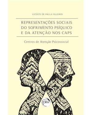 REPRESENTAÇÕES SOCIAIS DO SOFRIMENTO PSÍQUICO E DA ATENÇÃO NOS CAPS - CENTROS DE ATENÇÃO PSICOSSOCIAL