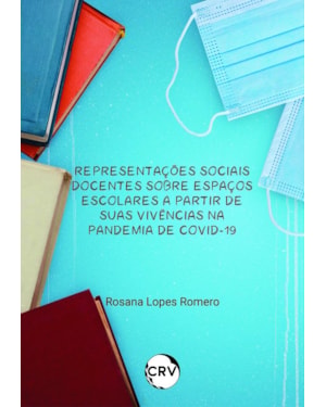 REPRESENTAÇÕES SOCIAIS DOCENTES SOBRE ESPAÇOS ESCOLARES A PARTIR DE SUAS VIVÊNCIAS NA PANDEMIA DE COVID-19