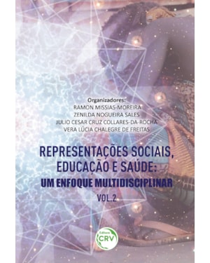 REPRESENTAÇÕES SOCIAIS, EDUCAÇÃO E SAÚDE II: UM ENFOQUE MULTIDISCIPLINAR VOLUME 2 COLEÇÃO REPRESENTAÇÕES SOCIAIS, EDUCAÇÃO E SAÚDE UM ENFOQUE MULTIDISCIPLINAR