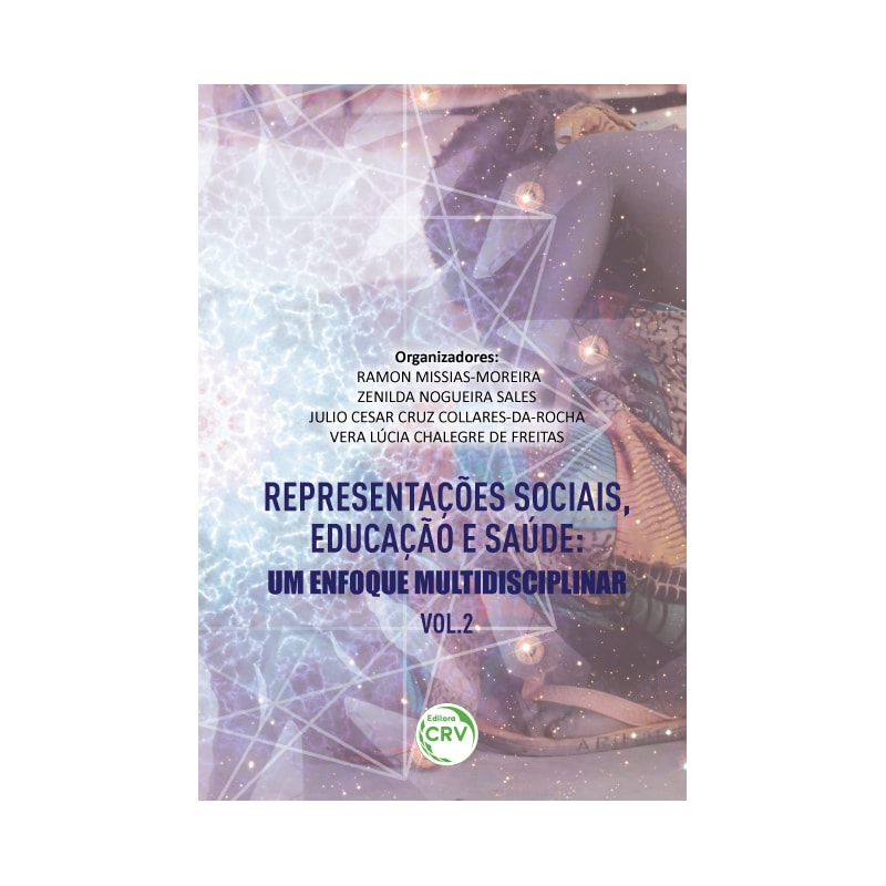 REPRESENTAÇÕES SOCIAIS, EDUCAÇÃO E SAÚDE II: UM ENFOQUE MULTIDISCIPLINAR VOLUME 2 COLEÇÃO REPRESENTAÇÕES SOCIAIS, EDUCAÇÃO E SAÚDE UM ENFOQUE MULTIDISCIPLINAR